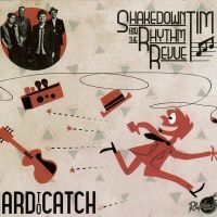 Shakedown Tim and the Rhythm Revue Hard To Catch CD