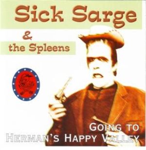 Sick Sarge & The Spleens Going To Herman's Happy Valley CD