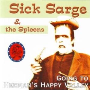 Sick Sarge & The Spleens Going To Herman's Happy Valley CD