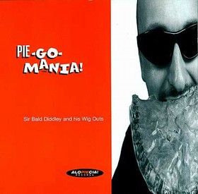 Sir Bald Diddley And His Wig Outs Pie Go Mania Vinyl LP garage music at Raucous Records.