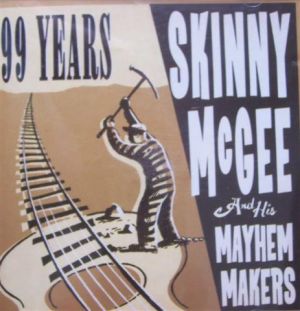 Skinny McGee and his Mayhem Makers 99 Years CD rockabilly at Raucous Records.