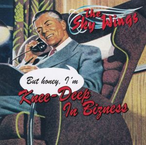 Sky Wings Knee Deep In Bizness CD
