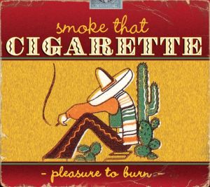 Smoke That Cigarette CD