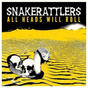 The Snakerattlers All Heads Will Roll LP garage punk rockabilly vinyl at Raucous Records.