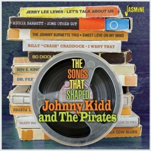 Songs That Shaped Johnny Kidd and The Pirates CD 1950s rock 'n' roll at Raucous Records.