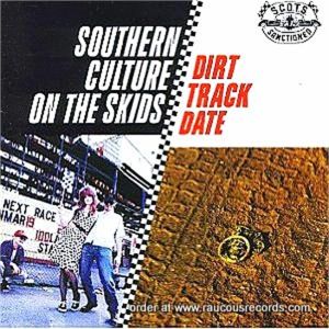 Southern Culture On The Skids Dirt Track Date CD