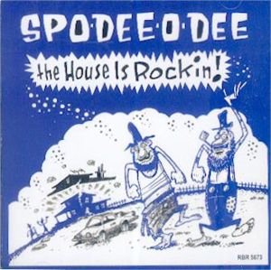 Spo-Dee-O-Dee The House Is Rockin' CD rhythm bomb rockabilly at Raucous Records.