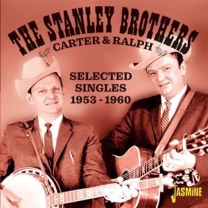 Stanley Brothers Selected Singles 1953-1960 CD 1950s bluegrass at Raucous Records.