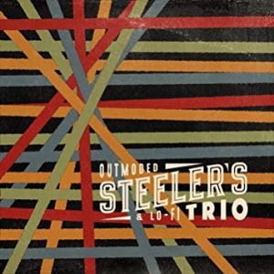 Steeler's Trio Outmoded & Lo-Fi CD