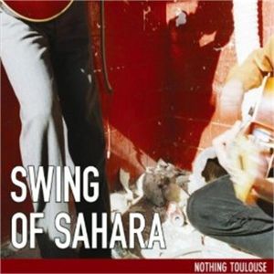 Swing Of Sahara Nothing Toulouse CD