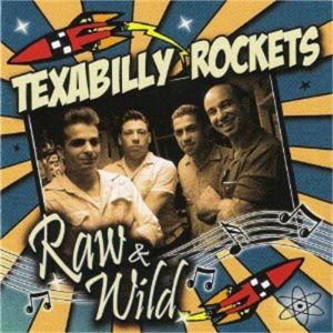 Texabilly Rockets Raw and Wild CD rockabilly at Raucous Records.