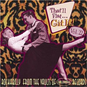That'll Flat Git It Volume 22 Columbia Records CD 1950s rockabilly at Raucous Records.