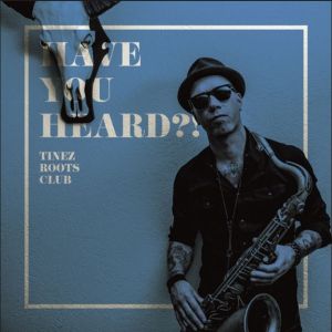 Tinez Roots Club Have You Heard? CD at Raucous Records.