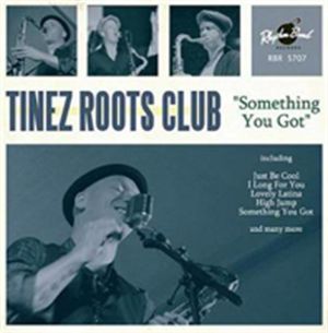 Tinez Roots Club Something You Got CD rhythm and blues at Raucous Records.
