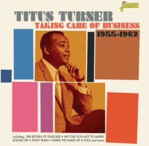 Titus Turner Taking Care of Business 2CD 1950s rhythm and blues at Raucous Records.