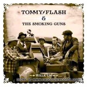 Tommy Flash and The Smoking Guns Walk On CD rhythm bomb rockabilly at Raucous Records.