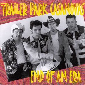 Trailer Park Casanovas End Of An Era CD