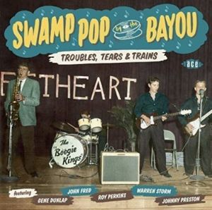 Troubles Tears and Trains Swamp Pop By The Bayou CD 1950s Louisiana rock 'n' roll at Raucous Records.
