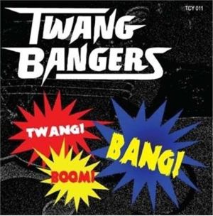 Twang Bangers Twang! Boom! Bang! CD