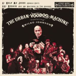 Urban Voodoo Machine with Wilko Johnson Help Me Jesus 7" vinyl single at Raucous Records.