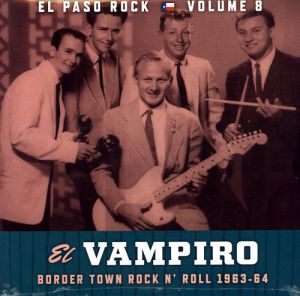 Border Town Rock and Roll 1963-1964 El Vampiro El Paso Rock Volume 8 Vinyl LP 731253037511