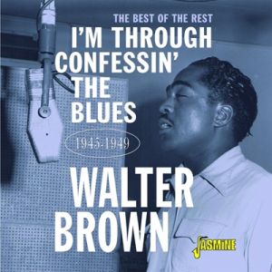 Walter Brown I'm Through Confessin' The Blues Best Of The Rest CD at Raucous Records.