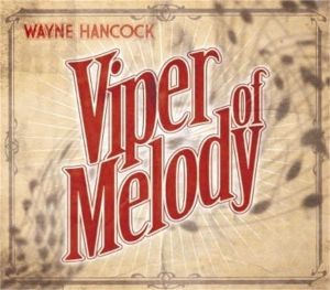Wayne Hancock Viper Of Melody CD