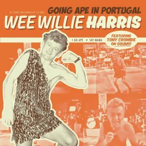 Wee Willie Harris Goin' Ape In Portugal 7" single British rock 'n' roll at Raucous Records.