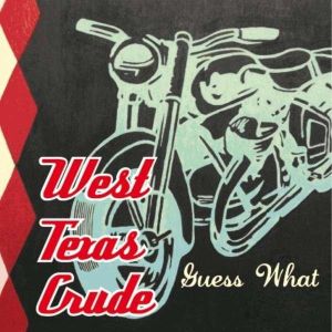 West Texas Crude Guess What CD rhythm bomb rockabilly at Raucous Records.