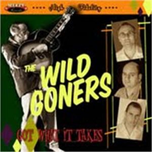 Wild Goners Got What It Takes CD