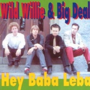Wild Willie and Big Deal Hey Baba Leba CD at Raucous Records.