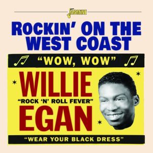 Willie Egan Rockin' On The West Coast CD 1950s rhythm and blues at Raucous Records.