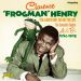 Clarence Frogman Henry You Always Hurt The One You Love Complete Singles As & Bs 1956-1962 CD New Orleans rhythm and blues at Raucous Records.