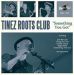 Tinez Roots Club Something You Got CD rhythm and blues at Raucous Records.